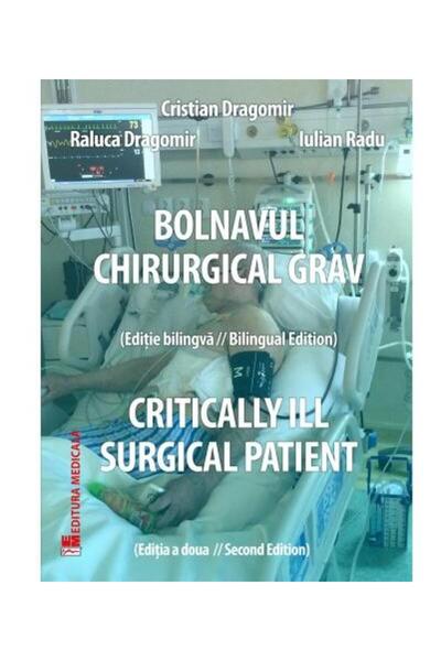 Editura Medicala Bolnavul chirurgical grav / Critically Ill Surgica