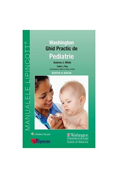 Editura Hipocrate Ghid Practic de Pediatrie Washington (Ghidurile Me