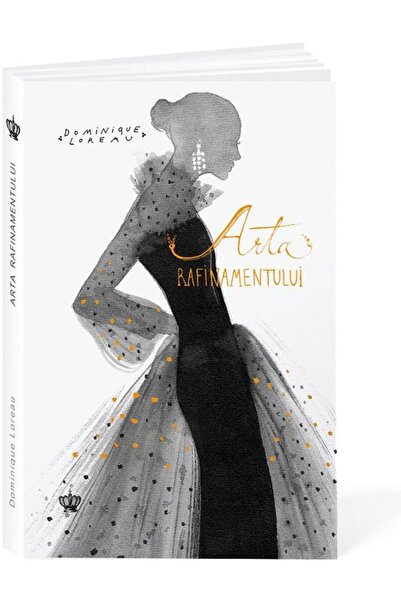 Editura Baroque Books & Arts The Art of Refinement (Second Edition), Dominiqu...