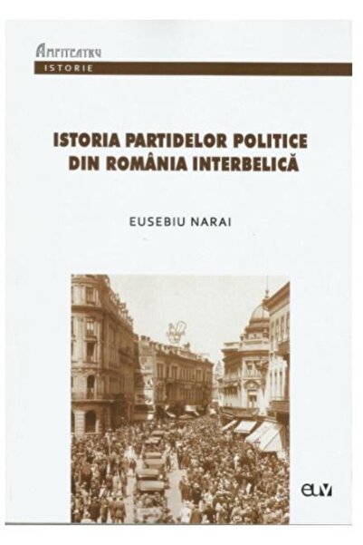 Editura Universitatii de Vest Istoria partidelor politice din Romania interbelic