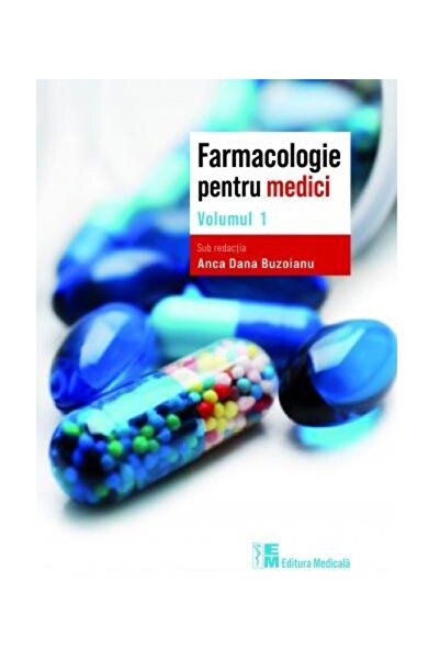 Editura Medicala Pharmacology for Doctors. Volume I, Anca Dana B