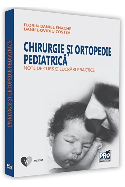 Editura Pro Universitaria Chirurgie si ortopedie pediatrica. Note de curs si