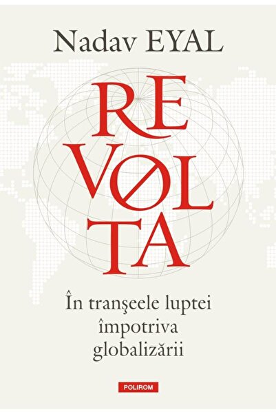 Editura Polirom Revolta. In transeele luptei impotriva globalizari