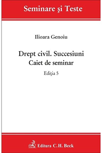 Editura CH Beck Drept civil. Succesiuni. Caiet de seminar. Editia