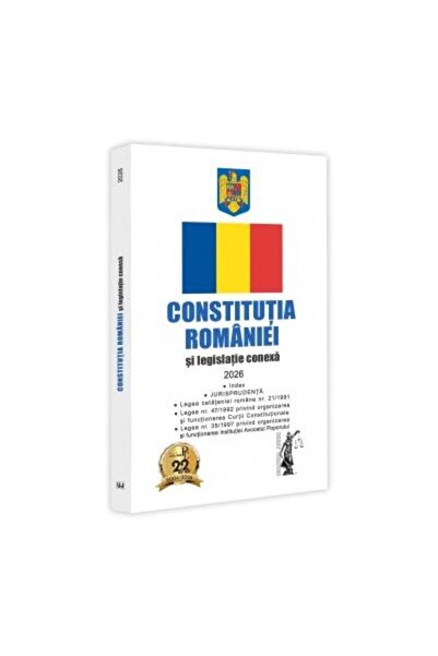 Editura Universul Juridic The Constitution of Romania and related legislation...