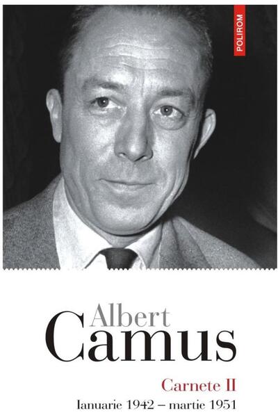 Editura Polirom Notebooks II. January 1942 - March 1951, Albert Ca
