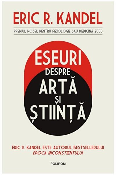 Editura Polirom Eseuri despre arta si stiinta, Eric R. Kandel