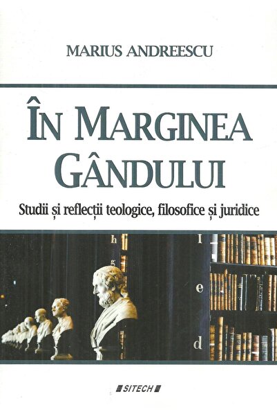 Editura Sitech In marginea gandului. Studii si reflectii teologic