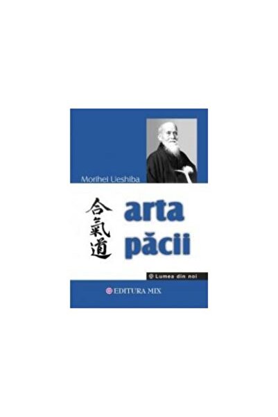 Editura Mix The Art of Peace, Morihei Ueshiba