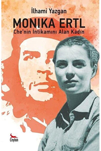 Ceylan Yayınları Monıka Ertl/Che'nin İntikamını Alan Kadın