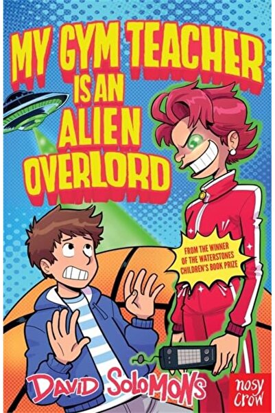 Nosy Crow Ο Δάσκαλός μου στη Γυμναστική είναι ένας Εξωγήινος Κυρίαρχος