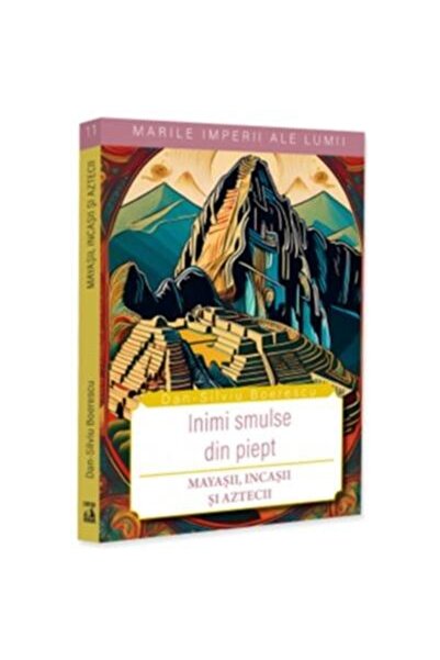 Editura Neverland Inimi smulse din piept Mayasii, incasii si aztecii