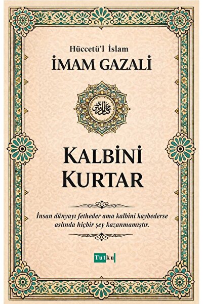 Tutku Yayınevi Kalbini Kurtar - İmam İmam-ı Gazali,Kalplerin Keşfi,Dil Belası...
