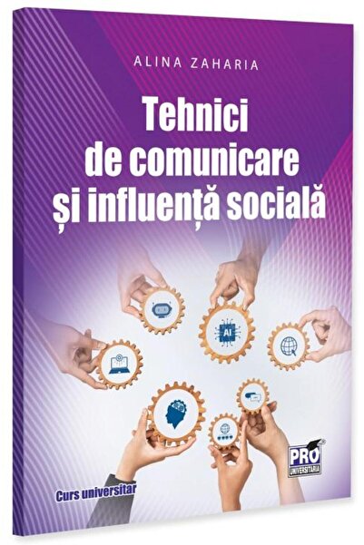 Editura Pro Universitaria Communication techniques and social influence, Alina