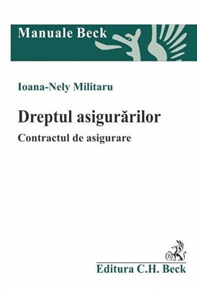Editura CH Beck Dreptul asigurarilor. Contractul de asigurare, Ioa