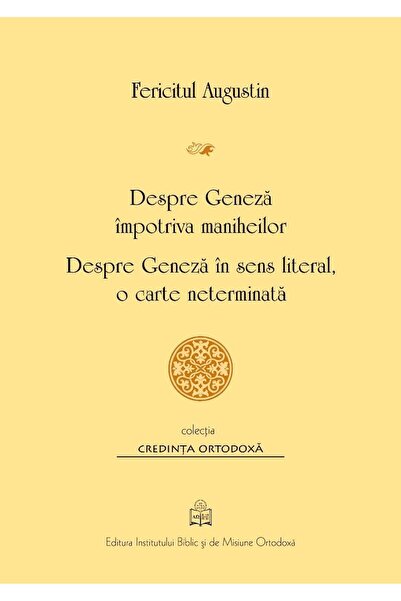 Editura Institutului Biblic si de Misiune Ortodoxa Despre Geneza impotriva ma...