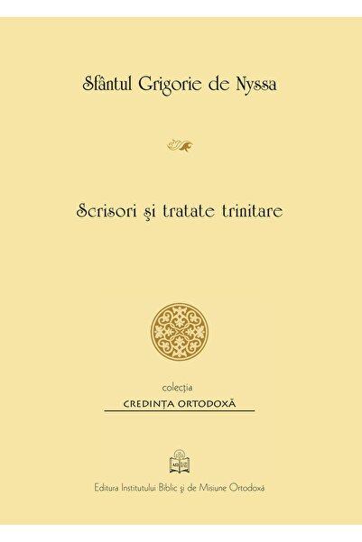 Editura Institutului Biblic si de Misiune Ortodoxa Scrisori si tratate trinit...
