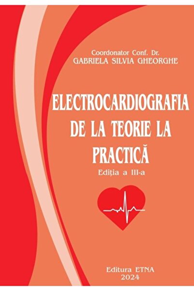 Editura Etna Electrocardiografia de la teorie la practica. Edit