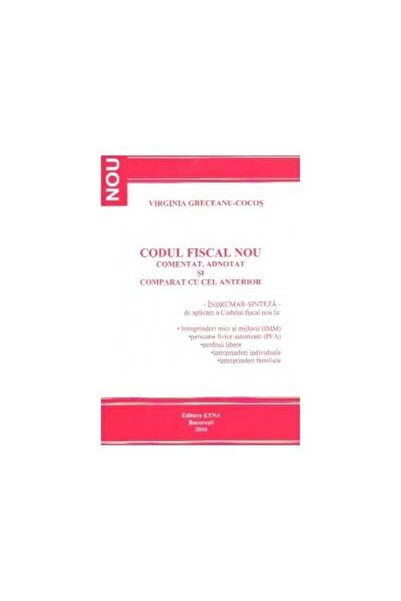 Editura Etna Codul Fiscal Nou comentat, adnotat si comparat cu