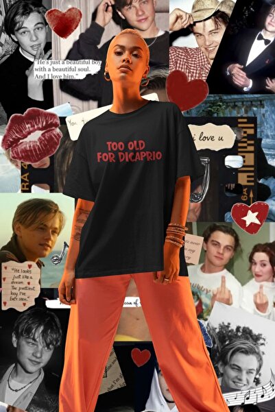 Ninkasiwear Too Old for Dicaprio Written Oversized %100 Cotton Pcs 24/1 T-Shirt