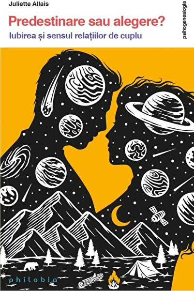 Editura Philobia Predestinare sau alegere? Iubirea si sensul relati