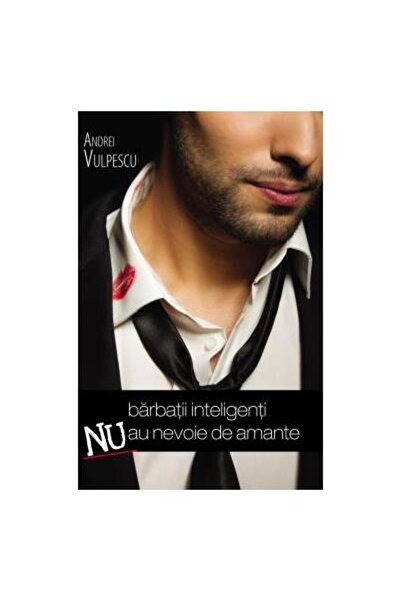 Editura Bookzone Barbatii inteligenti nu au nevoie de amante, Andre