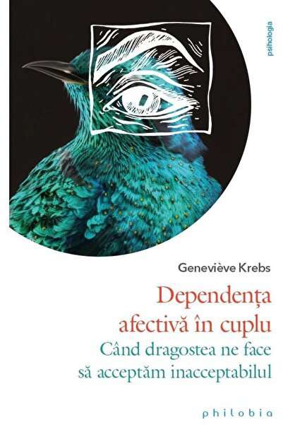 Editura Philobia Dependenta afectiva in cuplu. Cand dragostea ne fa