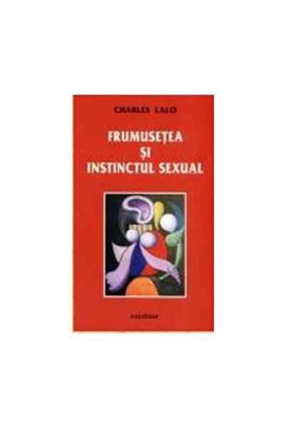 Editura Excelsior Art Frumusetea si instinctul sexual, Charles Lalo