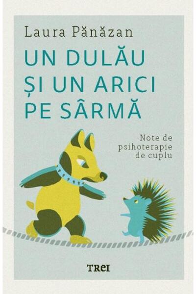 Editura Trei Un dulau si un arici pe sarma. Note de psihoterapi