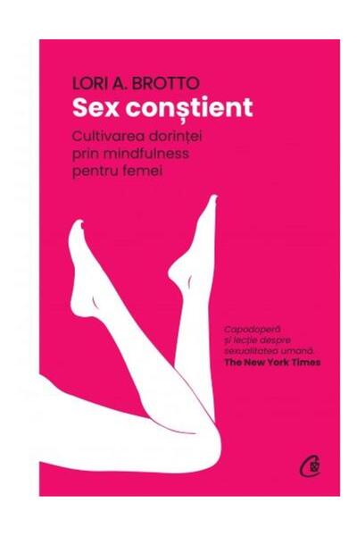 Editura Curtea Veche Sex . Cultivarea dorintei prin mindfulnes
