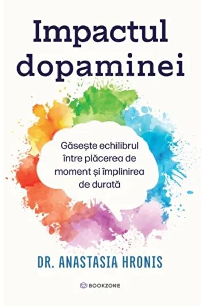 Editura Bookzone Impactul dopaminei. Gaseste echilibrul intre place
