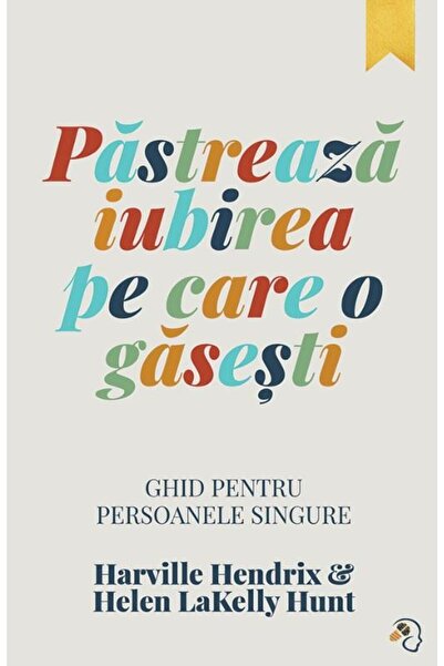 Editura Pagina de psihologie Pastreaza iubirea pe care o gasesti, Harville Hend