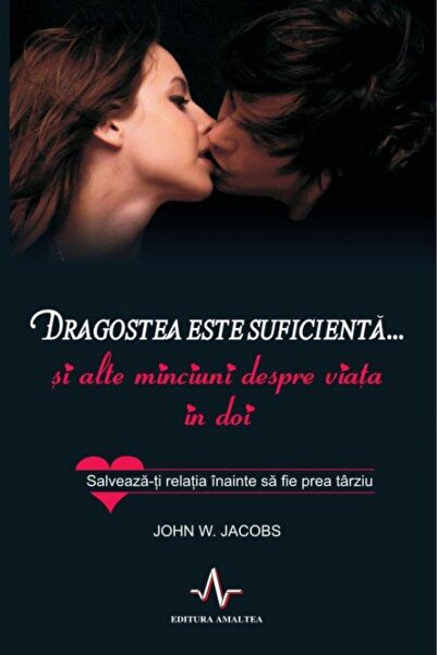 Editura Amaltea Dragostea este suficienta... si alte minciuni desp