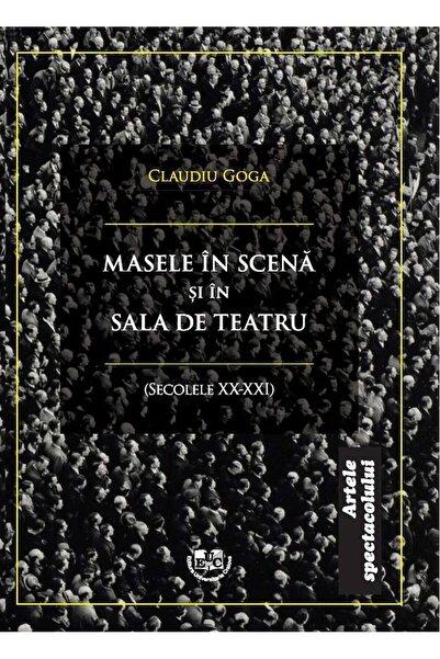 Editura Universitaria The masses on stage and in the theater hall (20th-