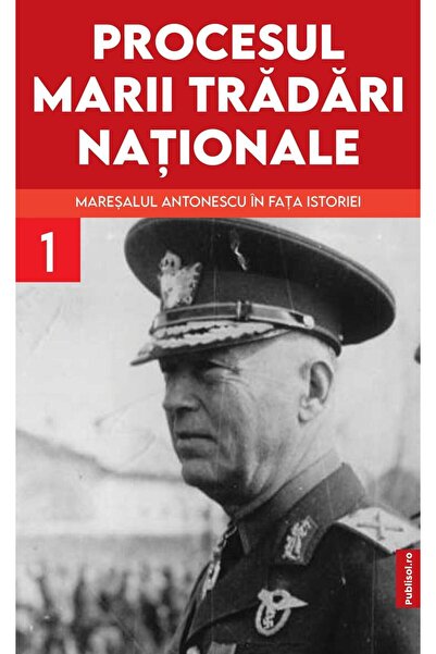 Editura Publisol The Trial of the Great National Treason. Marshal Antone