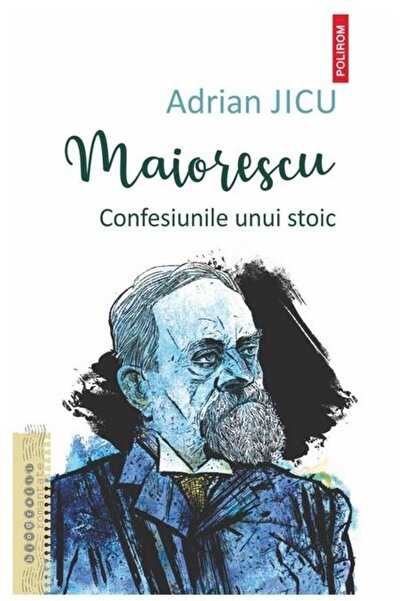 Editura Polirom Maiorescu. Confessions of a Stoic, Adrian Jicu
