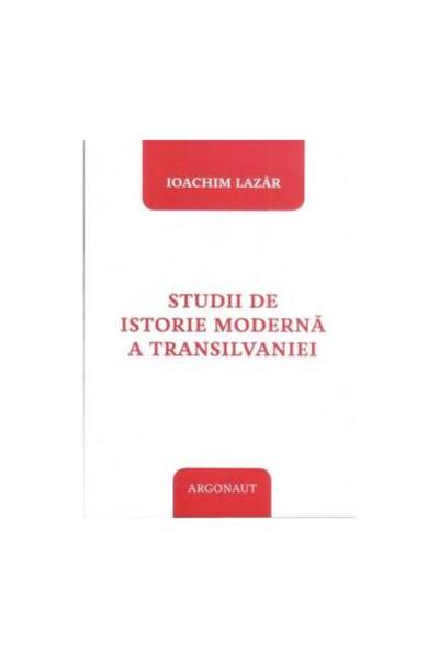 Editura Argonaut Studies in the modern history of Transylvania, Ioachim