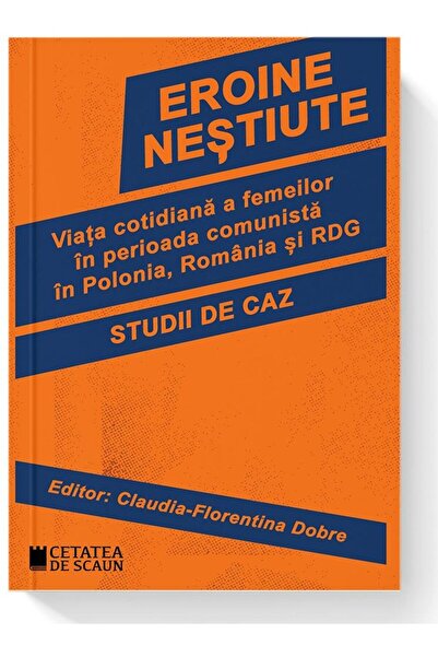 Editura Cetatea de Scaun Unknown heroines. The everyday life of women in Peru