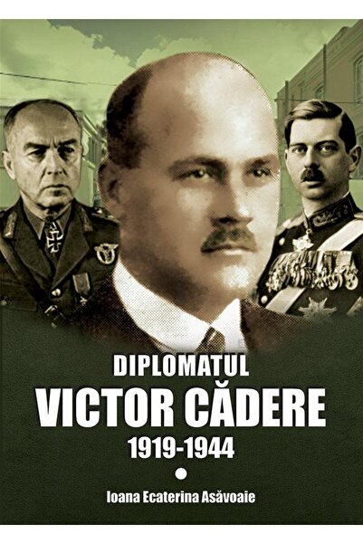 Editura Miidecarti Diplomat Victor Cadere (1919-1944), Ioana Ecater