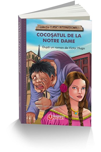Editura Unicart Cocosatul de la Notre Dame, Victor Hugo