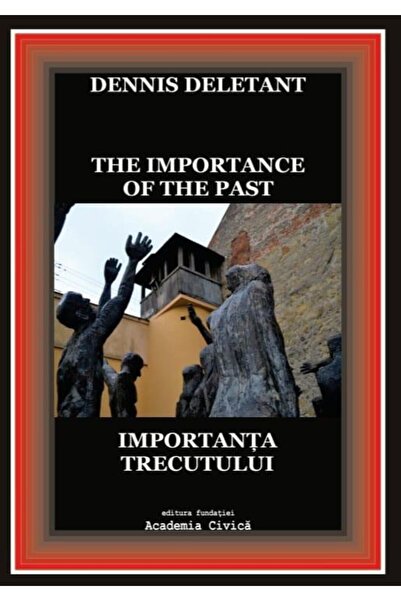 Editura Academia Civica The Importance of the Past / Importanta trecutului