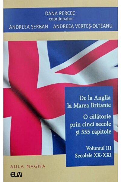 Editura Universitatii de Vest De la Anglia la Marea Britanie. Volumul 3 : Secole