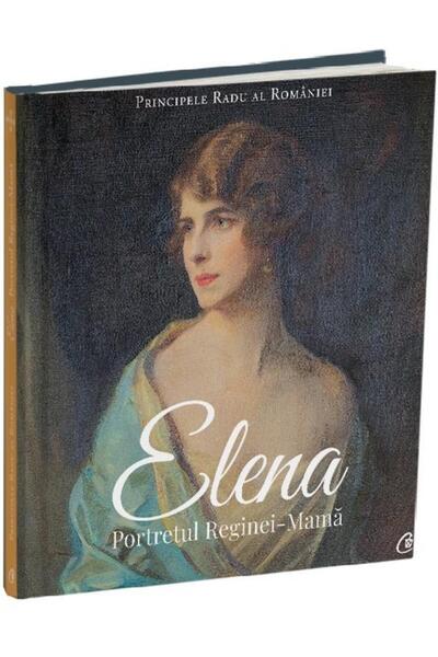 Editura Curtea Veche Elena. Portretul Reginei-Mama, Principele Radu al