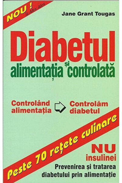 Editura Alex-Alex Diabetul si alimentatia controlata. Peste 70 retet