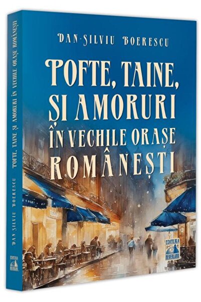 Editura Neverland Pofte, taine si amoruri in vechile orase romanesti