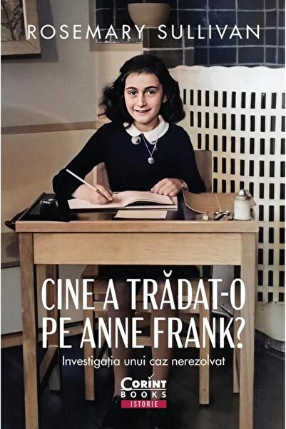 Editura Corint Cine a tradat-o pe Anne Frank? Investigatia unui c
