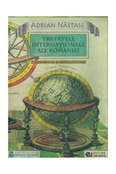 Editura Uranus Tratatele internationale ale Romaniei, Adrian Nast
