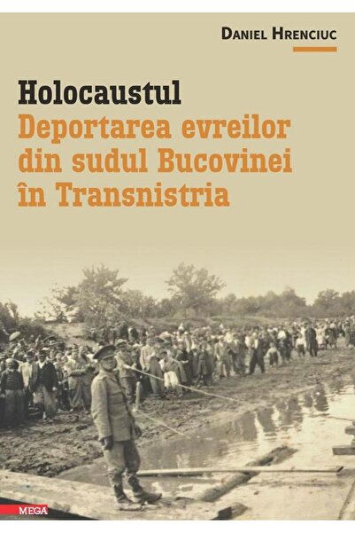 Editura Mega Holocaustul. Deportarea evreilor din sudul Bucovin