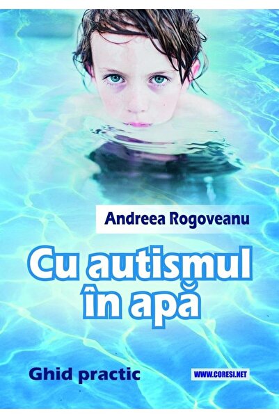 Editura Coresi With autism in the water. Practical guide, Andreea Rogovean