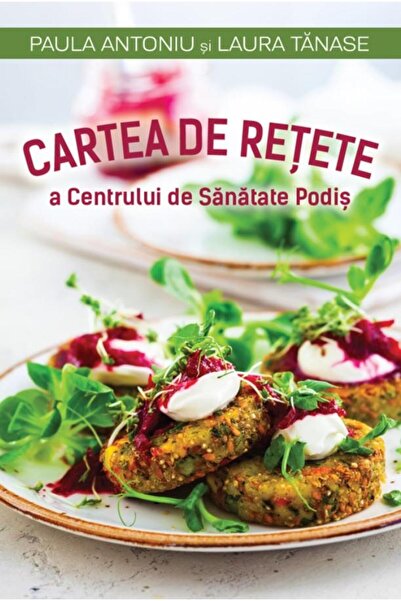 Editura Viata si Sanatate The Podis Health Center Recipe Book, La